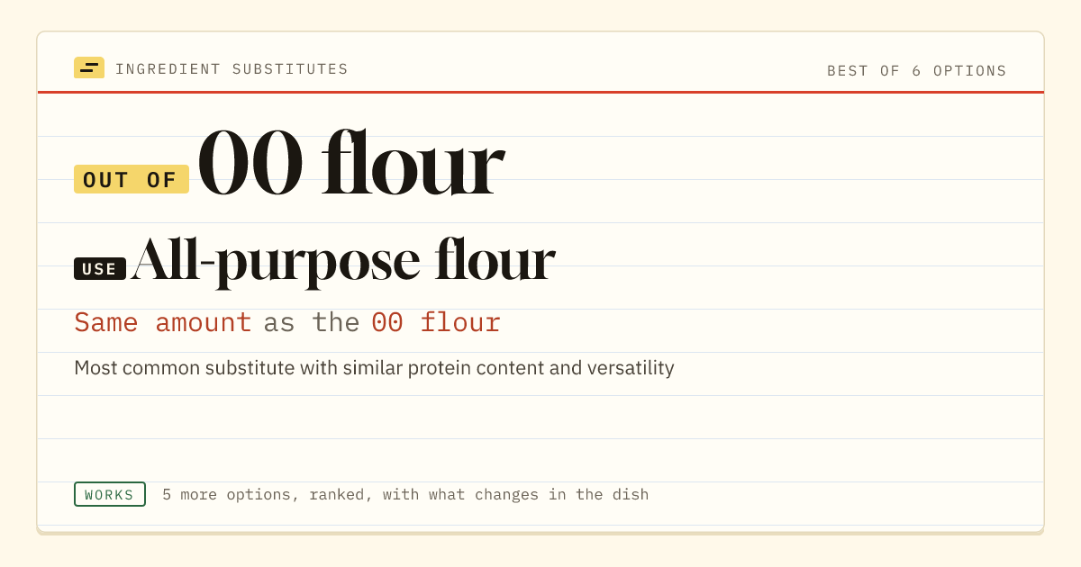 00 flour substitute: use all-purpose flour. Same amount as the 00 flour.