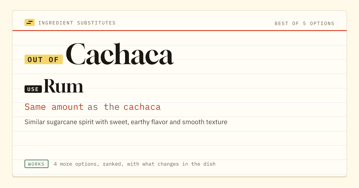 Cachaca substitute: use rum. Same amount as the cachaca.