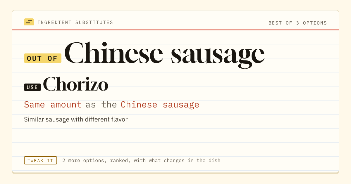 Chinese sausage substitute: use chorizo. Same amount as the Chinese sausage.