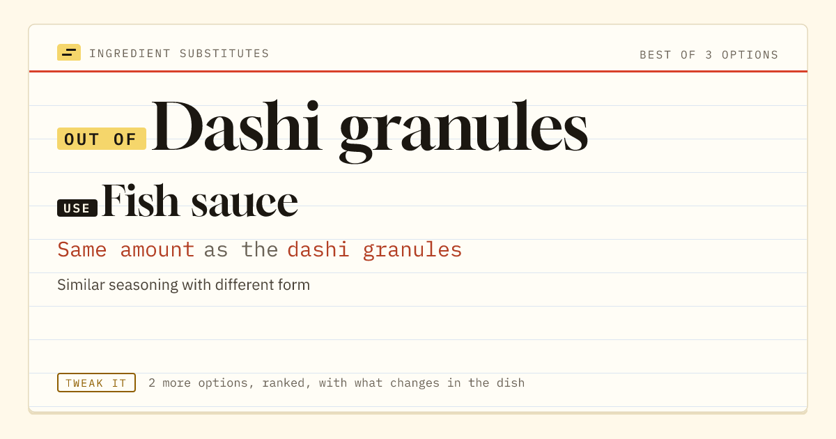 Dashi granules substitute: use fish sauce. Same amount as the dashi granules.