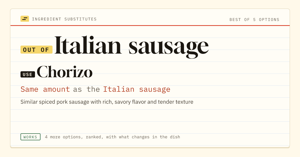Italian sausage substitute: use chorizo. Same amount as the Italian sausage.