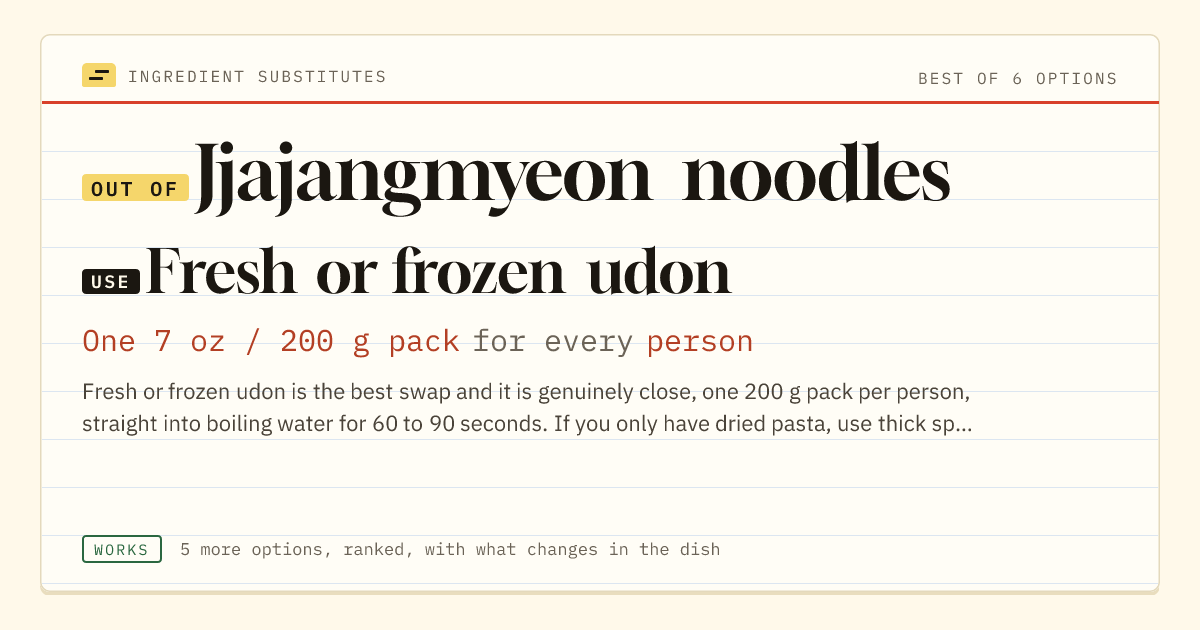 Jjajangmyeon noodles substitute: use fresh or frozen udon. One 7 oz / 200 g pack for every person.