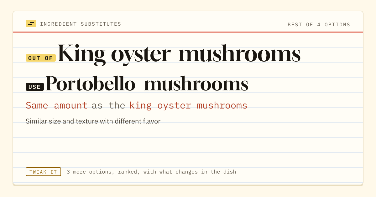 King oyster mushrooms substitute: use portobello mushrooms. Same amount as the king oyster mushrooms.