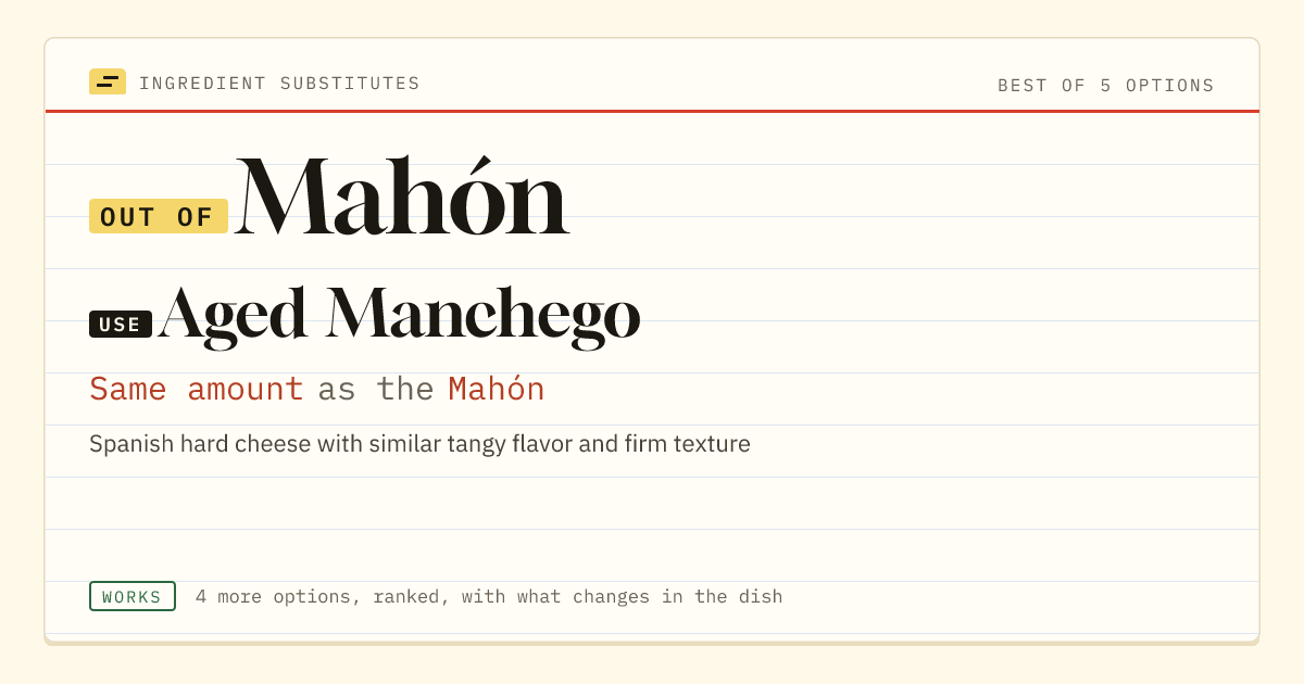 Mahón substitute: use aged Manchego. Same amount as the Mahón.
