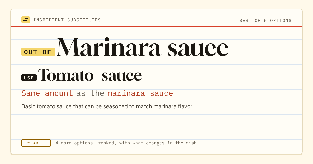 Marinara sauce substitute: use tomato sauce. Same amount as the marinara sauce.