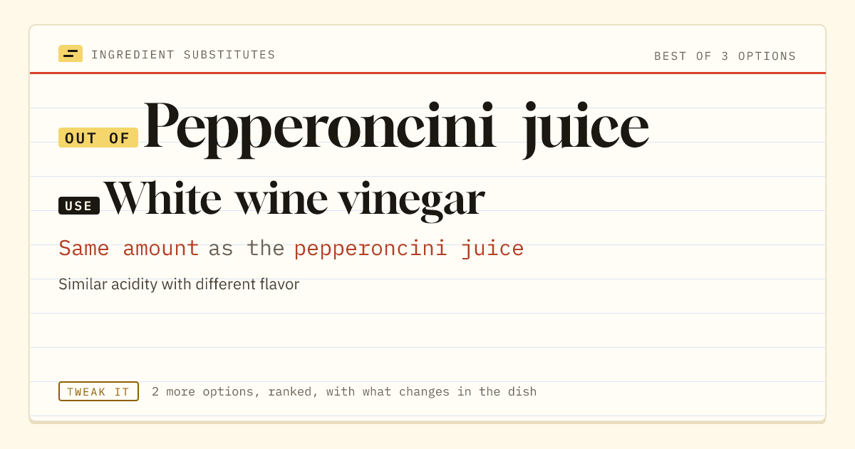 Pepperoncini juice substitute: use white wine vinegar. Same amount as the pepperoncini juice.