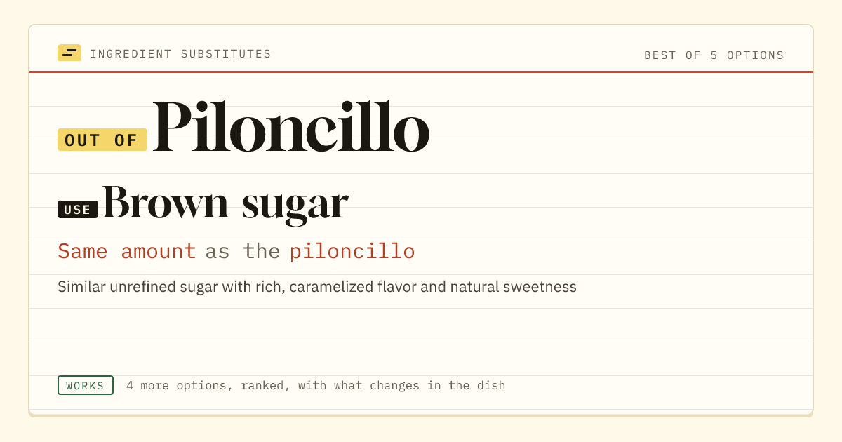 Piloncillo substitute: use brown sugar. Same amount as the piloncillo.
