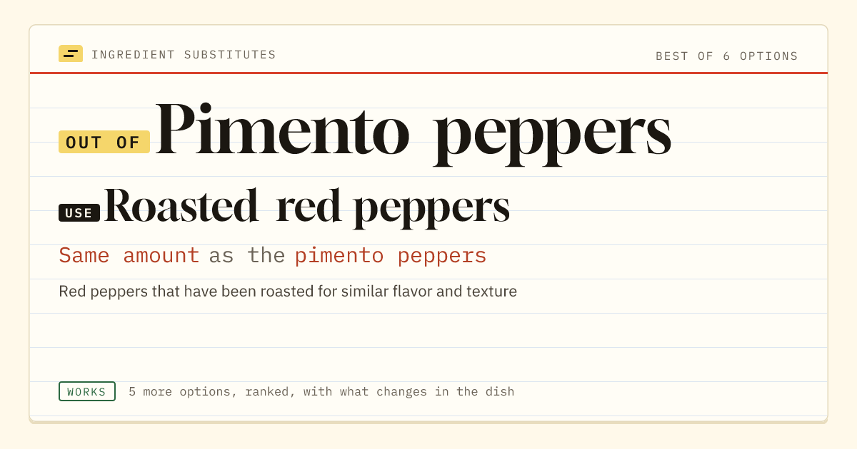 Pimento peppers substitute: use roasted red peppers. Same amount as the pimento peppers.