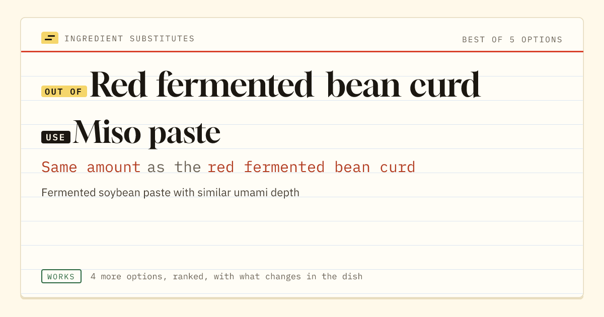 Red fermented bean curd substitute: use miso paste. Same amount as the red fermented bean curd.