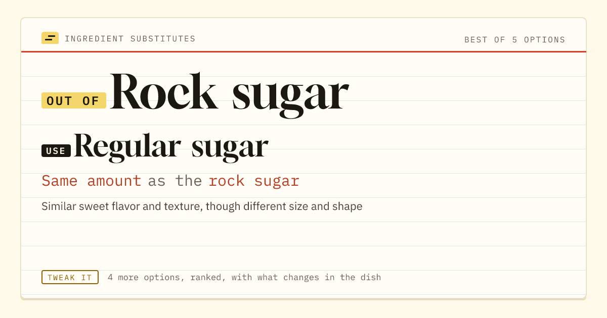 Rock sugar substitute: use regular sugar. Same amount as the rock sugar.