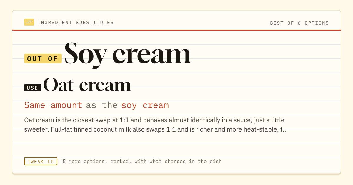 Soy cream substitute: use oat cream. Same amount as the soy cream.